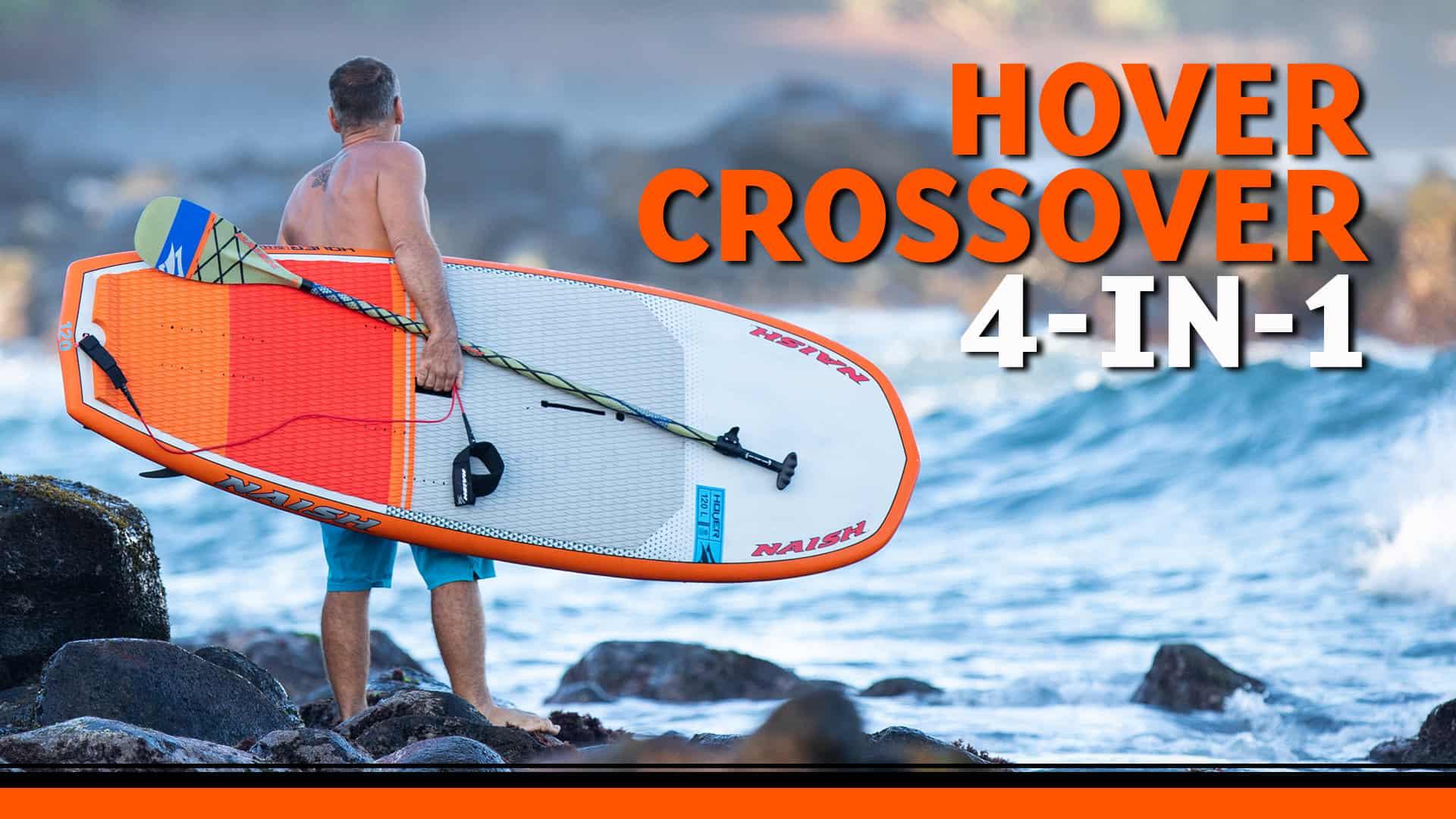 2020 Naish Hover Crossover | SUP/WS/Wing Foiling - Naish.com